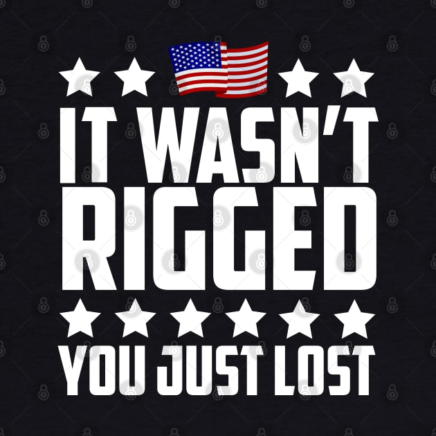 It Wasn't Rigged You Just Lost Trump Election Loss by screamingfool